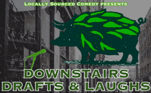 Downstairs Drafts & Laughs text below a boar made of hops